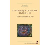 La République de Platon - Livre II et III: Ouvrir la perspective