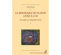 La République de Platon - Livre II et III Ouvrir la perspective - Anne Balansard - Publication Universite Provence - broché - Etude