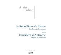 La République De Platon, Feuilleton Philosophique - Suivi De L'incident D'antioche, Tragédie En Trois Actes