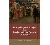 La République de Pologne dans le débat politique français (1573-1795)