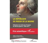 La République De Prieur De La Marne - Défendre Les Droits De L'homme En État De Guerre, 1792 - An Ii