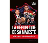 La république de Sa Majesté: France-Maroc, Liaisons dangereuses