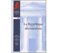 La république décentralisée Yves Gaudemet (Direction), Olivier Gohin (Direction), Collectif (Auteur)