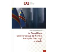 La République Démocratique du Congo: Autopsie d'un pays malade