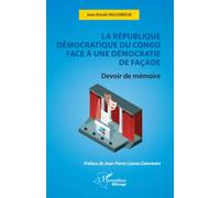 La République Démocratique du Congo face à une démocratie de façade: Devoir de mémoire