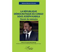 La République démocratique du Congo sous Joseph Kabila Devoir de mémoire - Néhémie Mwilanya Wilondja - L'harmattan - broché - Témoignage