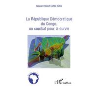 La république Démocratique du Congo, un combat pour la survie - Gaspard-Hubert Lonsi Koko - L'harmattan - broché - Essai