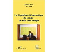 La République Démocratique du Congo : un État sans budget (fascicule broché) Un Etat sans budget - Adolphe Muzito - L'harmattan - broché - Etude