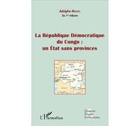 Adolphe Muzito – La République Démocratique du Congo – Un État sans provinces – Broché