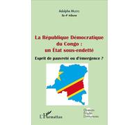 La République démocratique du Congo : un État sous-endetté (fascicule broché) Esprit de pauvreté ou d'émergence ? - Adolphe Muzito - L'harmattan - broché - Etude