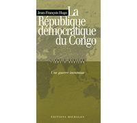 La République démocratique du Congo: une guerre inconnue