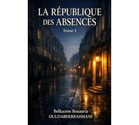 La République des Absences: Tome I