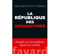 La République des Apparatchiks - Jean-Baptiste Forray - Fayard - broché - Essai