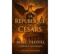 La République des Césars: roman uchronie romano-moderne : une virgule et un sceau font vaciller le Sénat-Panthéon