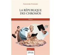La République des Chromos - Alexandre Attanasio - Verone Eds - broché - Roman