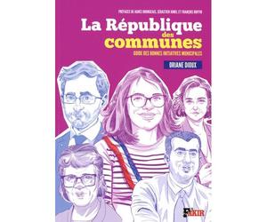 La république des communes 80 idées pour la mairie - Oriane Dioux - Fakir Editions - broché - Essai