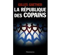 Gilles Gaetner – La République des copains – Essai – Broché