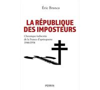 La République Des Imposteurs - Chronique Indiscrète De La France D'après-Guerre 1944-1954