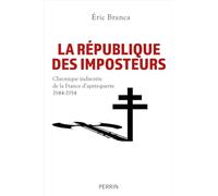 La République Des Imposteurs - Chronique Indiscrète De La France D'après-Guerre 1944-1954