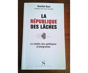 La République des lâches : La Faillite des politiques d'intégration