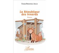 La République des renards Roman - Ernest Bompoma Ikele - L'harmattan - broché - Roman