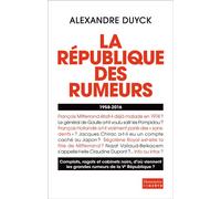 La République des rumeurs (1958-2016) - Alexandre Duyck - Flammarion - broché - Essai