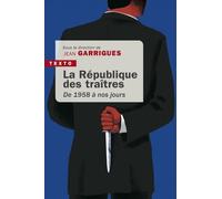La République Des Traîtres - De 1958 À Nos Jours