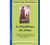 La république des tribus - du droit de vote et de ses enjeux aux débuts de la République Romaine (495-300 av. J.-C.) - Janine Cels Saint-Hilaire - Presses Universitaires Du Midi - Livre