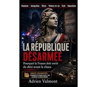 LA RÉPUBLIQUE DÉSARMÉE: Pourquoi la France doit sortir du déni avant le chaos