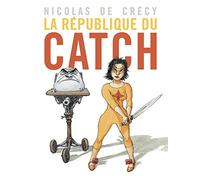 Nicolas de Crécy – La République du catch – Bande dessinée – Broché