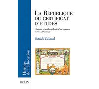La République du certificat d'études : Histoire et anthropologie d'un examen, XIXe-XXe siècles
