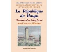 La République du Houga - chronique d'un bourg fermé