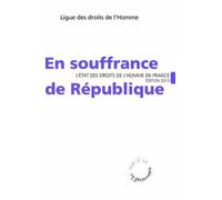 La République En Souffrance - L'état Des Droits De L'homme En France - Edition 2013