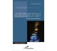 La République Est-Elle Soluble Dans Le Care ? - A Chacun Selon Ses Besoins ?