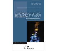 La République est-elle soluble dans le care ? A chacun selon ses besoins ? - Simon Perrier - L'harmattan - broché - Essai