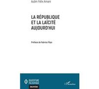 La République et la laïcité aujourd'hui - Aubin Félix Amani - L'harmattan - broché - Essai