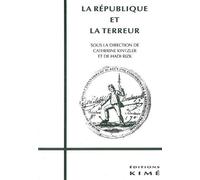 La Republique et la Terreur - Kintzler Catherine Rizk Hadi - Kime - broché - Livre