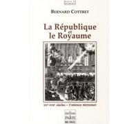 La République et le Royaume Bernard Cottret (Auteur)