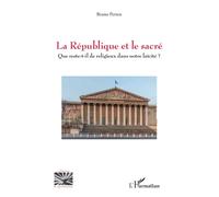La République et le sacré Que reste-t-il de religieux dans notre laïcité ? - Bruno Perren - L'harmattan - broché - Essai