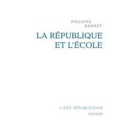 La République et l'école - Philippe Barret - Fayard - broché - Essai