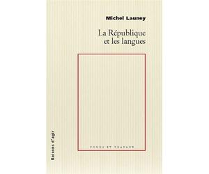 La République et les langues - Michel Launey - Raisons D'agir Eds - broché - Essai