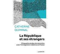 La République et ses étrangers Cinquante années de rencontre avec lÂ´immigration malienne en France - Catherine Quiminal - La Dispute - broché - Essai