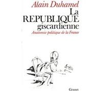 La république giscardienne Alain Duhamel (Auteur)
