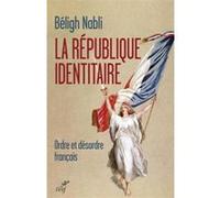 La république identitaire Béligh Nabli (Auteur)