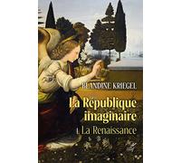 La République imaginaire - Livre 1 La Renaissance: La Renaissance I