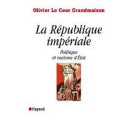 La République impériale. Politique et racisme d'état: Politique et racisme d'Etat