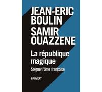 La République magique Soigner l'âme française - Jean-Eric Boulin - Pauvert - broché - Essai