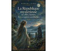 La République mystérieuse des elfes, faunes, fées et autres semblables