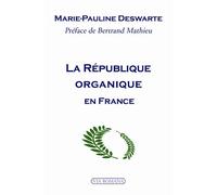 La République Organique En France - Un Patrimoine Constitutionnel À Restaurer