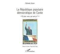 La République populaire démocratique de Corée "Et pour vous, qui suis-je ?" - Edmond Jouve - L'harmattan - broché - Témoignage